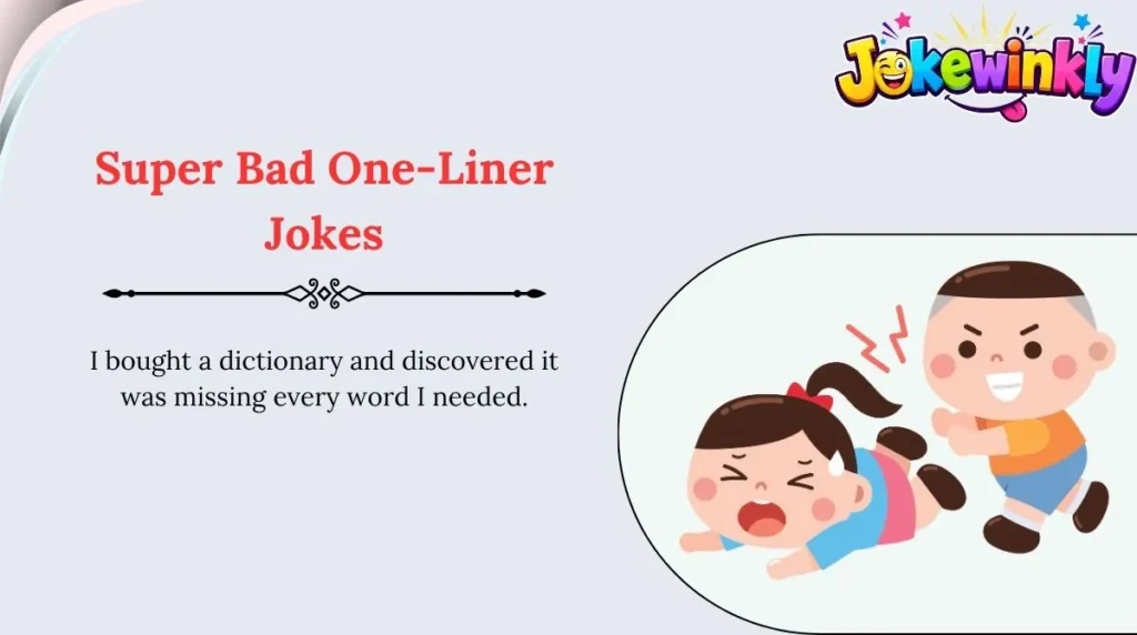 Super Bad One-Liner Jokes