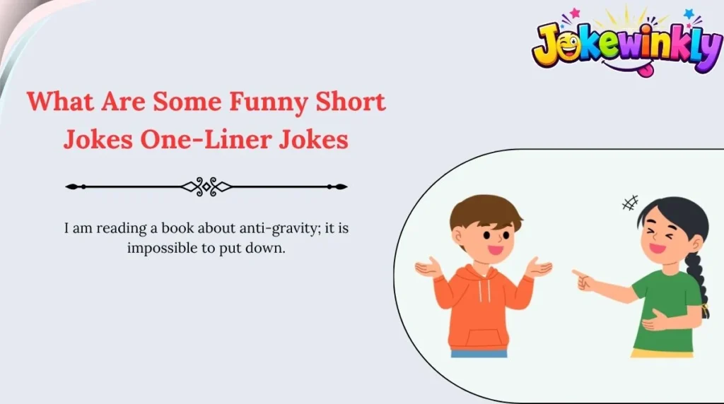 What Are Some Funny Short Jokes One-Liner Jokes