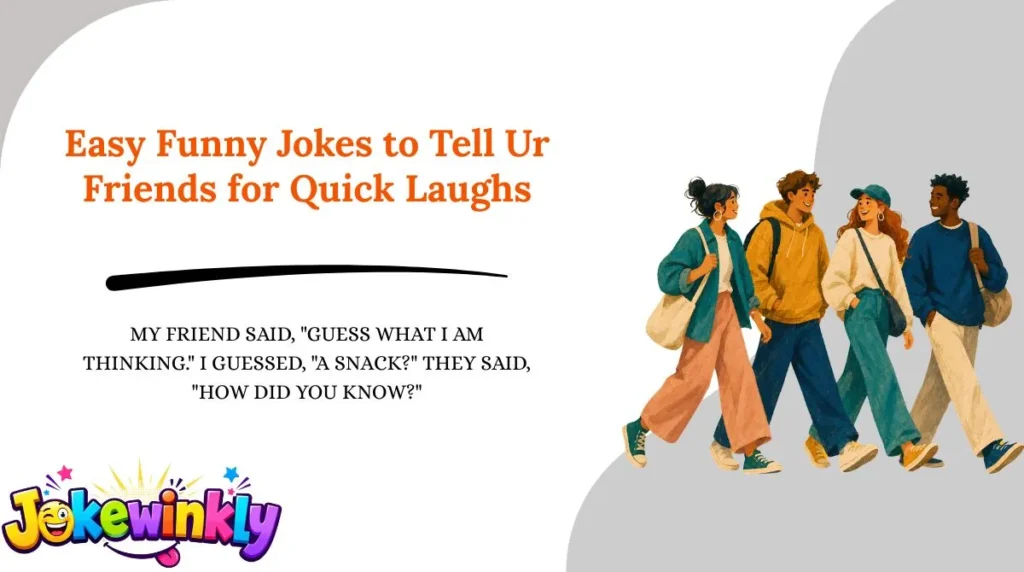 Easy Funny Jokes to Tell Ur Friends for Quick Laughs