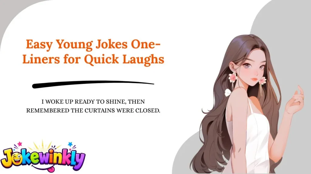 Easy Young Jokes One-Liners for Quick Laughs