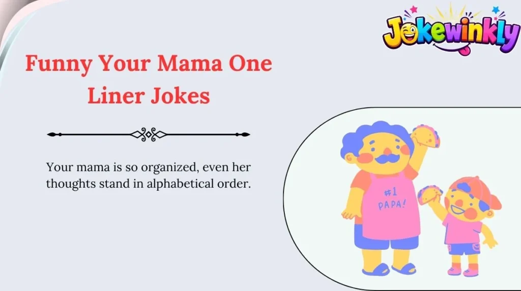 Funny Your Mama One-Liner Jokes
