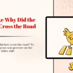 Jokes Like Why Did the Chicken Cross the Road