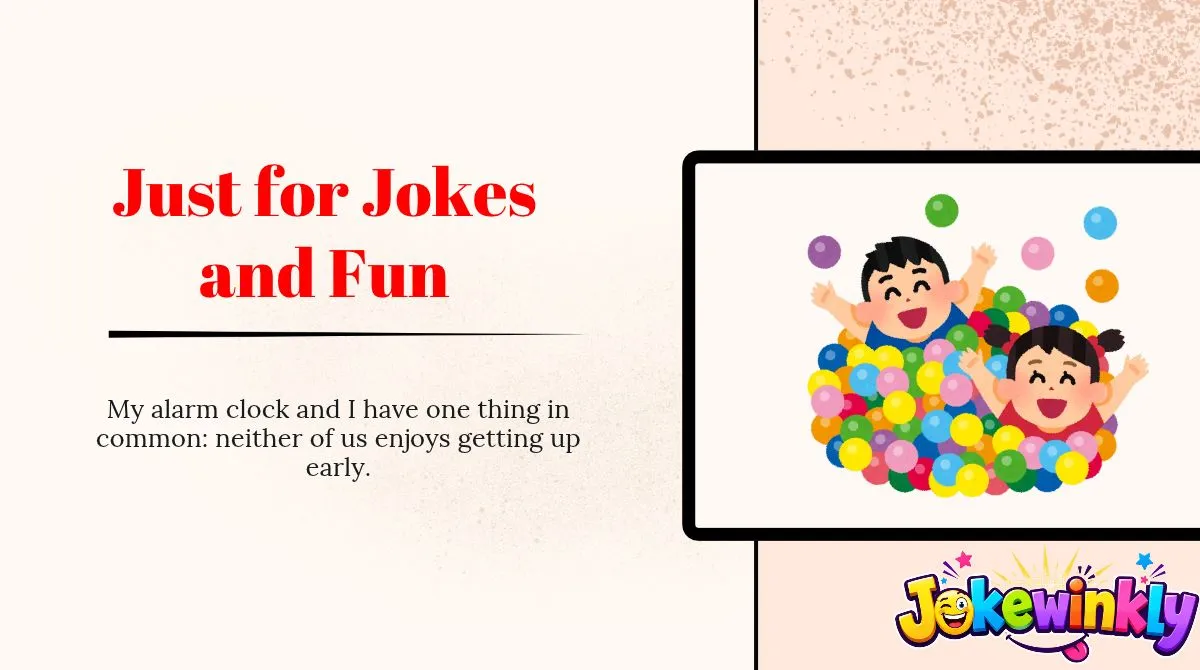 Just for Jokes and Fun