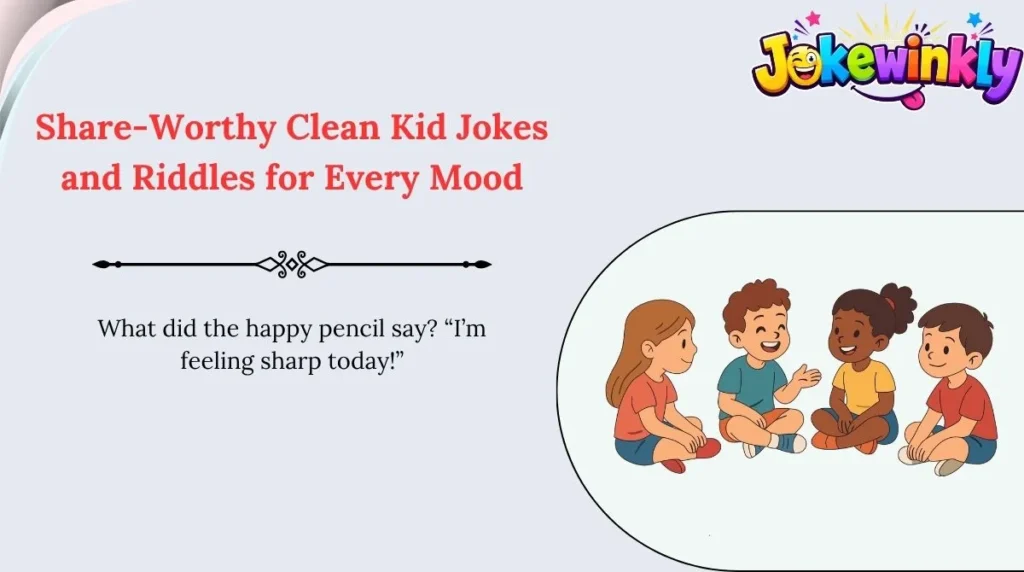 Share-Worthy Clean Kid Jokes and Riddles for Every Mood 🌍