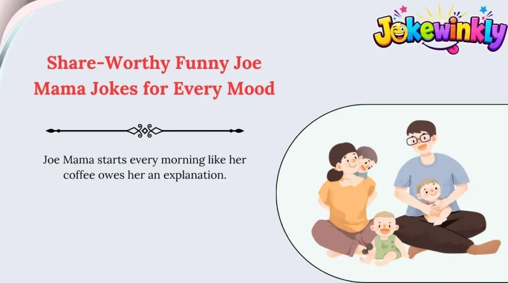 Share-Worthy Funny Joe Mama Jokes for Every Mood 🌍