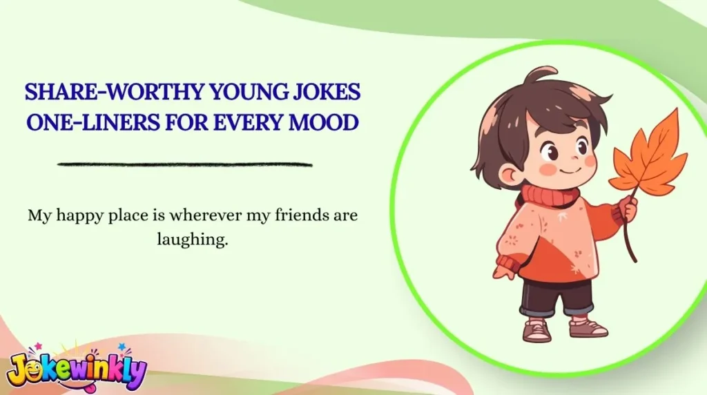 Share-Worthy Young Jokes One-Liners for Every Mood 🌍